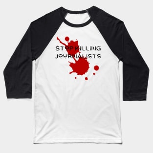 stop killing journalists Baseball T-Shirt